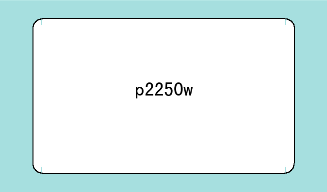 p2250w