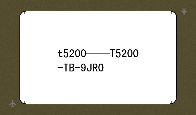 t5200——T5200-TB-9JR0