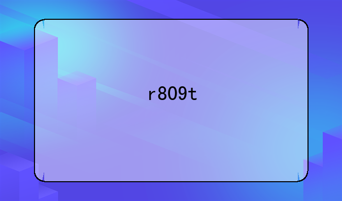 r809t